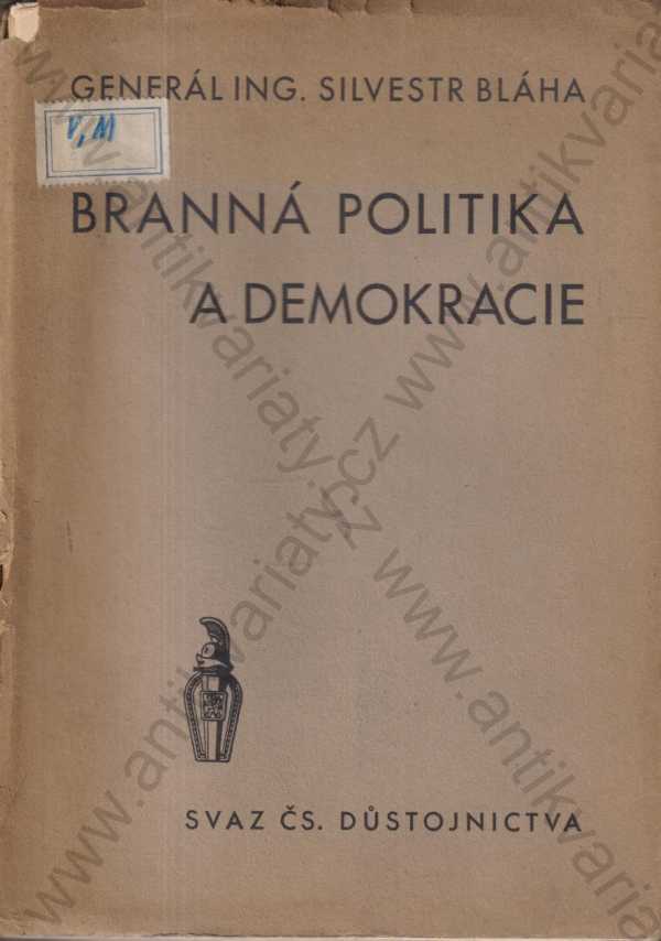 Branná Politika A Demokracie - Silvestr Bláha, B. Bradáč / ANTIKVARIÁTY.CZ